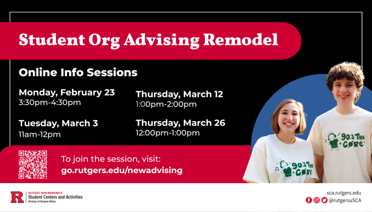 Flyer for the Student Org Advising Remodel Online Info Sessions hosted by Rutgers–New Brunswick Student Centers and Activities. Sessions are offered on Monday, February 23 (3:30–4:30pm), Tuesday, March 3 (11am–12pm), Thursday, March 12 (1:00–2:00pm), and Thursday, March 26 (12:00–1:00pm). To join, visit go.rutgers.edu/newadvising.